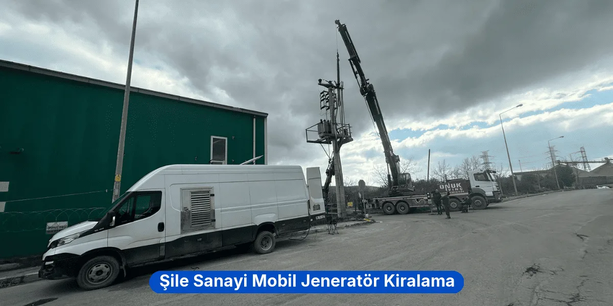 Şile Sanayi Mobil Jeneratör Kiralama