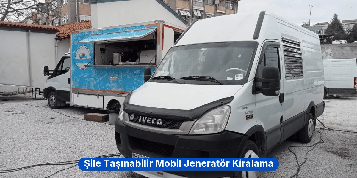 Şile Taşınabilir Mobil Jeneratör Kiralama